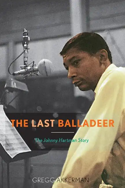 The Last Balladeer: The Johnny Hartman Story - Hardcover