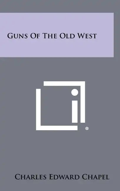 Guns Of The Old West - Hardcover