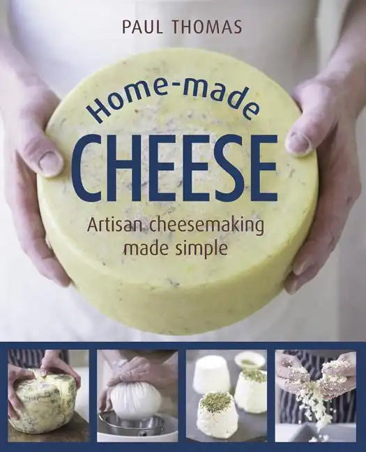 Home-Made Cheese: Artisan Cheesemaking Made Simple - Hardcover