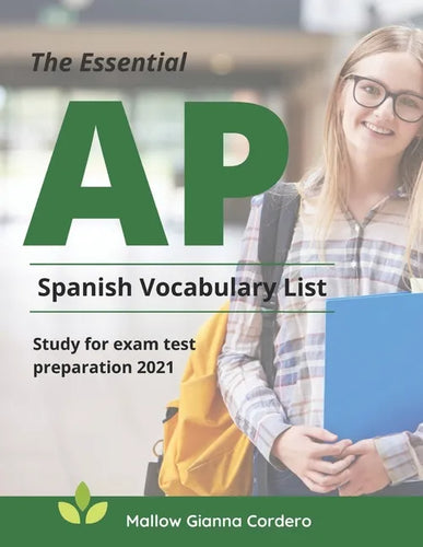 The Essential AP Spanish Vocabulary List Study for exam test preparation 2021: Easy to remember and Practice 4000 basic Spanish language words to know - Paperback