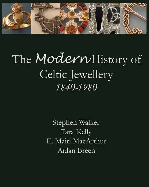 The Modern History of Celtic Jewellery: 1840-1980 - Paperback