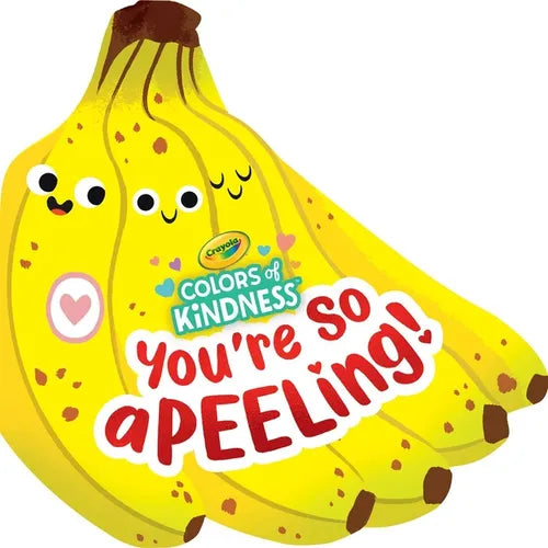 Crayola: You're So A-Peel-Ing (a Crayola Colors of Kindness Banana Shaped Novelty Board Book for Toddlers) - Board Book