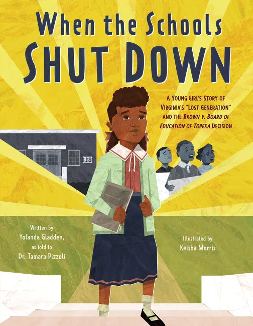 When the Schools Shut Down: A Young Girl's Story of Virginia's Lost Generation and the Brown V. Board of Education of Topeka Decision - Hardcover