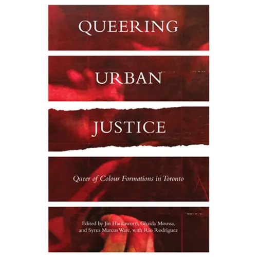 Queering Urban Justice: Queer of Colour Formations in Toronto - Paperback