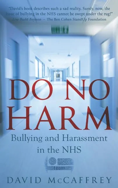 Do No Harm: Bullying and Harassment in the Nhs - Paperback