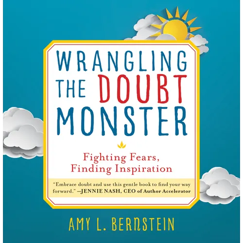 Wrangling the Doubt Monster: Fighting Fears, Finding Inspiration - Hardcover