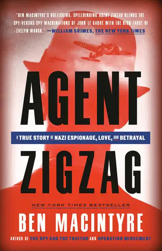 Agent Zigzag: A True Story of Nazi Espionage, Love, and Betrayal - Paperback