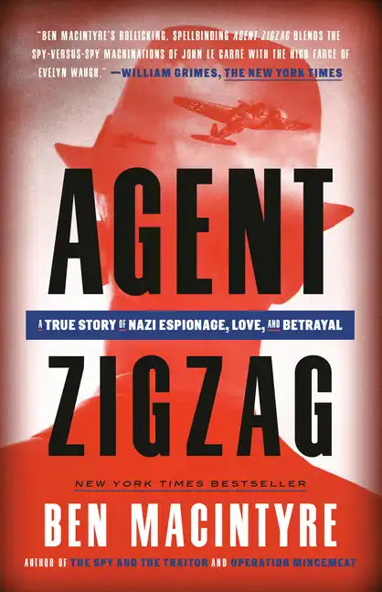 Agent Zigzag: A True Story of Nazi Espionage, Love, and Betrayal - Paperback
