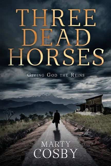 Three Dead Horses: Giving God the Reins - Paperback