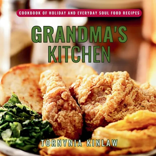 Grandma's Kitchen: Cookbook of Holiday and Everyday Soul Food Recipes - Paperback