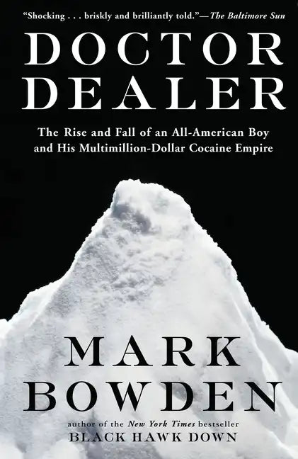 Doctor Dealer: The Rise and Fall of an All-American Boy and His Multimillion-Dollar Cocaine Empire - Paperback