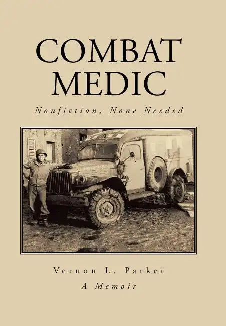 Combat Medic: Nonfiction, None Needed - Hardcover
