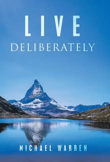 Live Deliberately - Hardcover