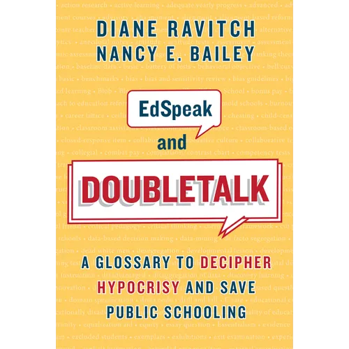Edspeak and Doubletalk: A Glossary to Decipher Hypocrisy and Save Public Schooling - Paperback