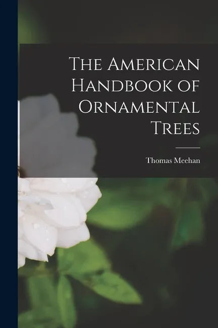 The American Handbook of Ornamental Trees [microform] - Paperback