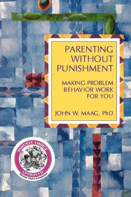 Parenting Without Punishment: Making Problem Behavior Work for You - Paperback