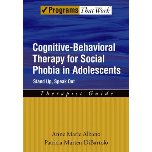 Cognitive-Behavioral Therapy for Social Phobia in Adolescents: Stand Up, Speak Outtherapist Guide - Paperback