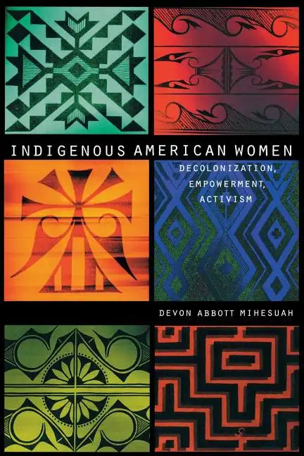 Indigenous American Women: Decolonization, Empowerment, Activism - Paperback