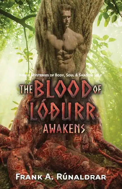 The Blood of Lodurr Awakens: Norse Mysteries of Body, Soul and Shadow Self - Paperback