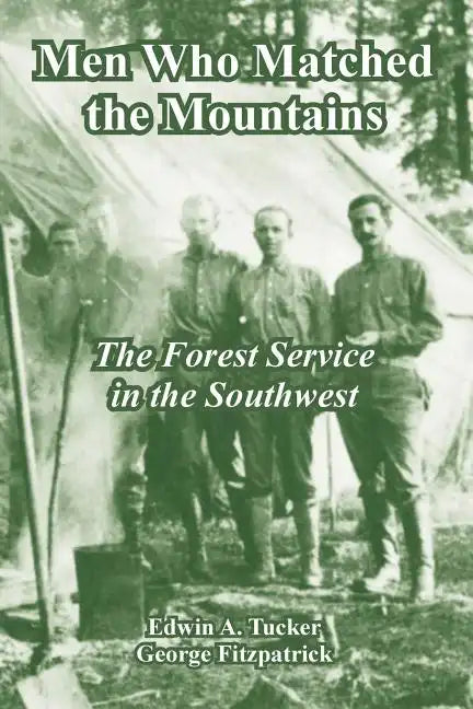 Men Who Matched the Mountains: The Forest Service in the Southwest - Paperback