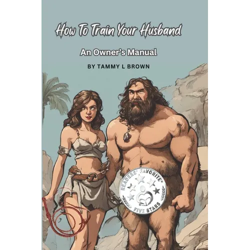 How To Train Your Husband: An Owner's Manual - Paperback