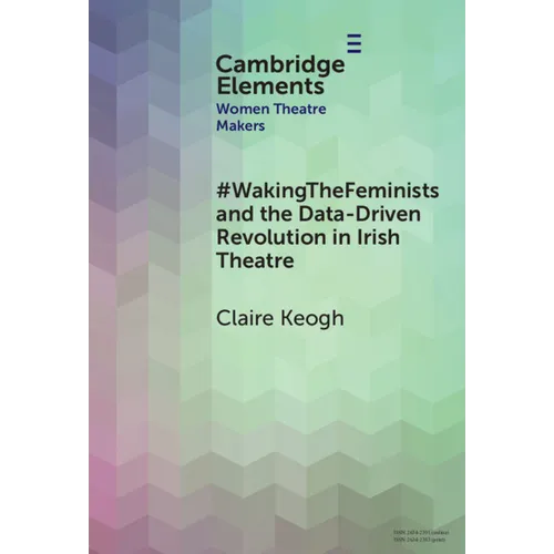 #WakingTheFeminists and the Data-Driven Revolution in Irish Theatre - Hardcover
