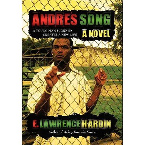 Andre's Song: A Young Man Scorned Creates a New Life - Hardcover