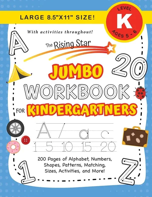 The Rising Star Jumbo Workbook for Kindergartners: (Ages 5-6) Alphabet, Numbers, Shapes, Sizes, Patterns, Matching, Activities, and More! (Large 8.5