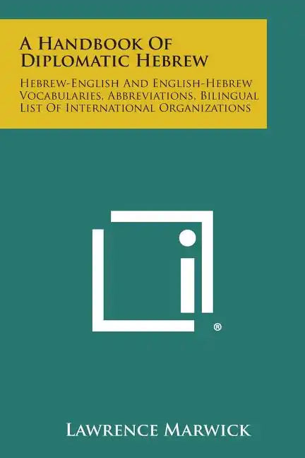 A Handbook of Diplomatic Hebrew: Hebrew-English and English-Hebrew Vocabularies, Abbreviations, Bilingual List of International Organizations - Paperback