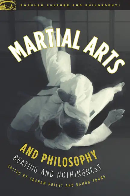 Martial Arts and Philosophy: Beating and Nothingness - Paperback