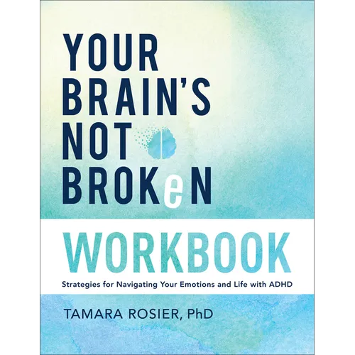 Your Brain's Not Broken Workbook: Strategies for Navigating Your Emotions and Life with ADHD - Paperback