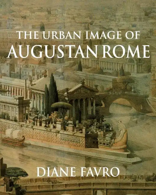 The Urban Image of Augustan Rome - Paperback