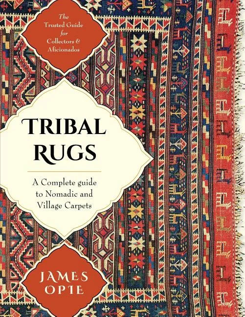 Tribal Rugs: A Complete Guide to Nomadic and Village Carpets - Paperback
