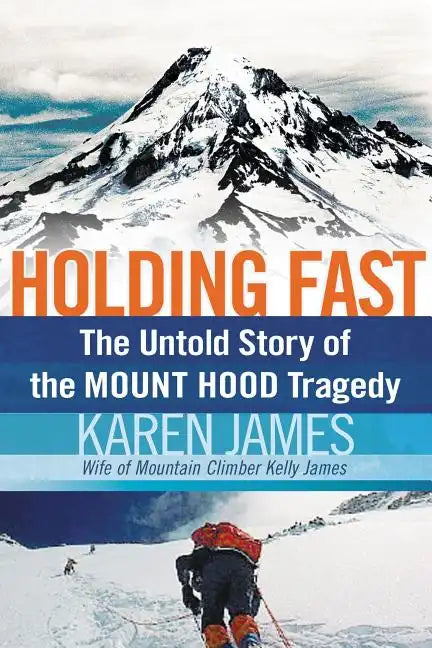 Holding Fast: The Untold Story of the Mount Hood Tragedy - Paperback