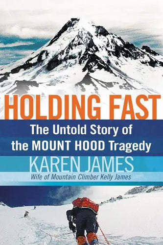 Holding Fast: The Untold Story of the Mount Hood Tragedy - Paperback