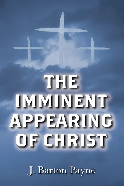 The Imminent Appearing of Christ - Hardcover