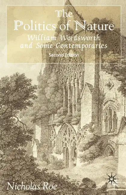 The Politics of Nature: William Wordsworth and Some Contemporaries - Paperback