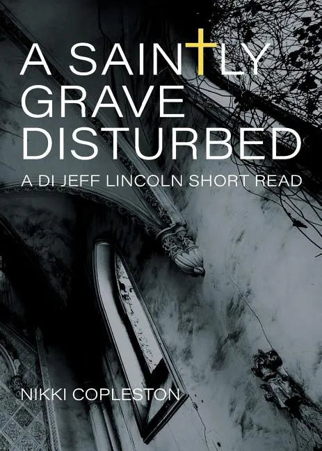 A Saintly Grave Disturbed: A DI Jeff Lincoln Short Read - Paperback