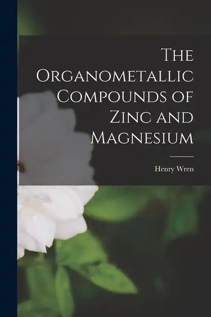 The Organometallic Compounds of Zinc and Magnesium - Paperback