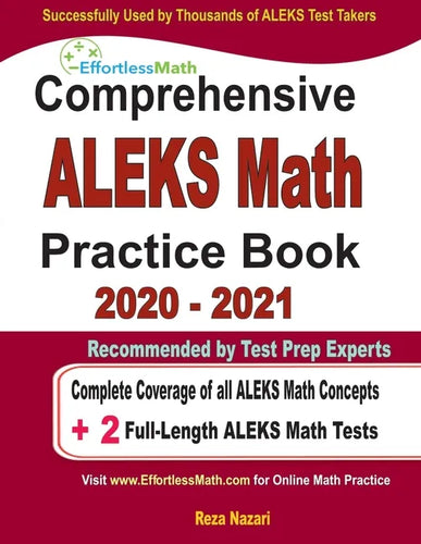 Comprehensive ALEKS Math Practice Book 2020 - 2021: Complete Coverage of all ALEKS Math Concepts + 2 Full-Length ALEKS Math Tests - Paperback