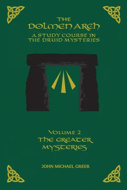 The DOLMEN ARCH a Study Course in the Druid Mysteries Volume 2 the Greater Mysteries - Paperback