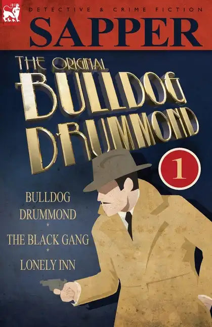 The Original Bulldog Drummond: 1-Bulldog Drummond, the Black Gang & Lonely Inn - Paperback