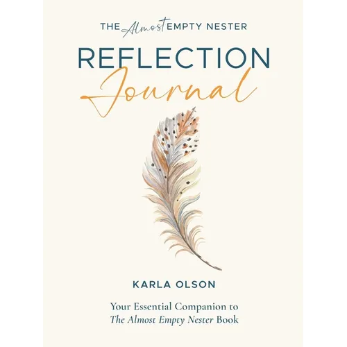 The Almost Empty Nester Reflection Journal: Your Essential Companion to The Almost Empty Nester Book - Paperback