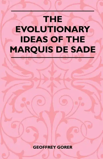 The Evolutionary Ideas Of The Marquis De Sade - Paperback