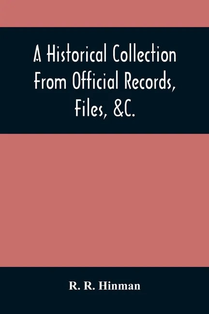A Historical Collection From Official Records, Files, &C., Of The Part Sustained By Connecticut, During The War Of The Revolution: With An Appendix, C - Paperback
