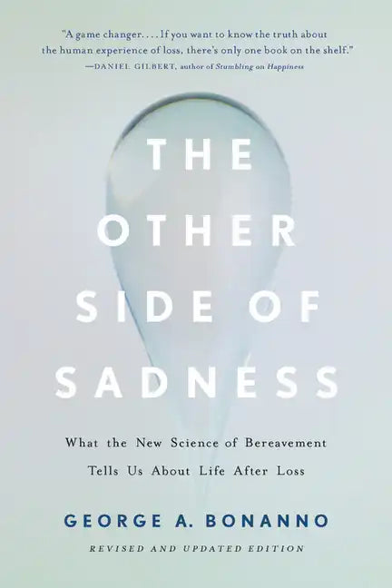 The Other Side of Sadness: What the New Science of Bereavement Tells Us about Life After Loss - Paperback