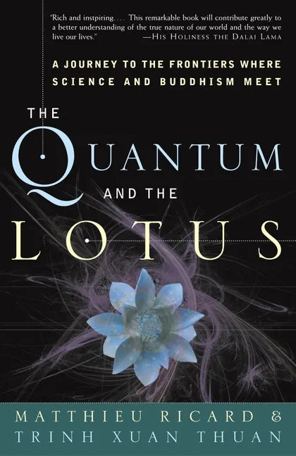 The Quantum and the Lotus: A Journey to the Frontiers Where Science and Buddhism Meet - Paperback
