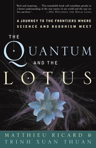 The Quantum and the Lotus: A Journey to the Frontiers Where Science and Buddhism Meet - Paperback