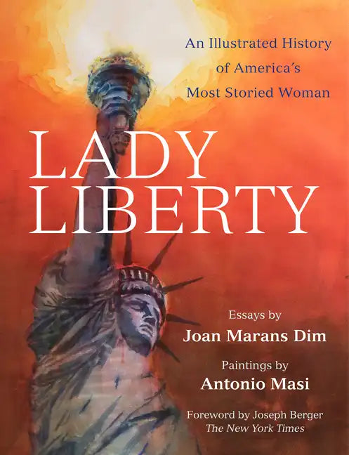 Lady Liberty: An Illustrated History of America's Most Storied Woman - Hardcover