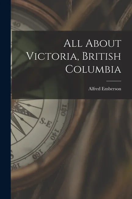 All About Victoria, British Columbia - Paperback